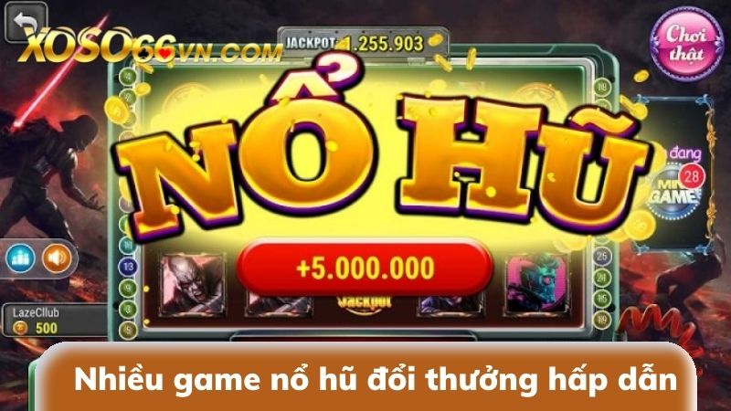 Cực nhiều game nổ hũ đổi thưởng Xoso66 siêu hấp dẫn chờ đón